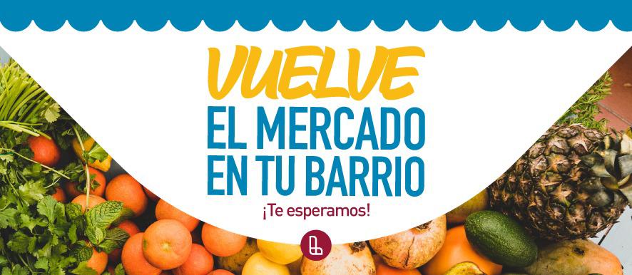 Cuándo y donde vuelve “El mercado en tu barrio”
